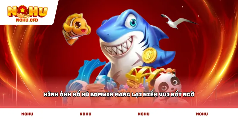 Hình ảnh nổ hũ Bomwin mang lại niềm vui bất ngờ