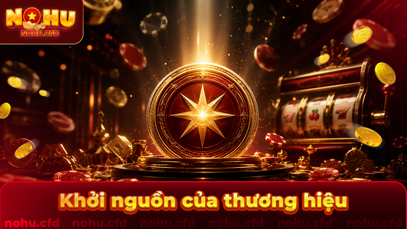 Nền móng vững chắc kiến tạo nên thương hiệu NOHU