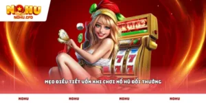 Mẹo điều tiết vốn khi chơi nổ hũ đổi thưởng