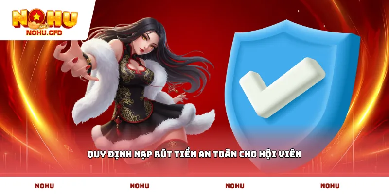 Quy định nạp rút tiền an toàn cho hội viên