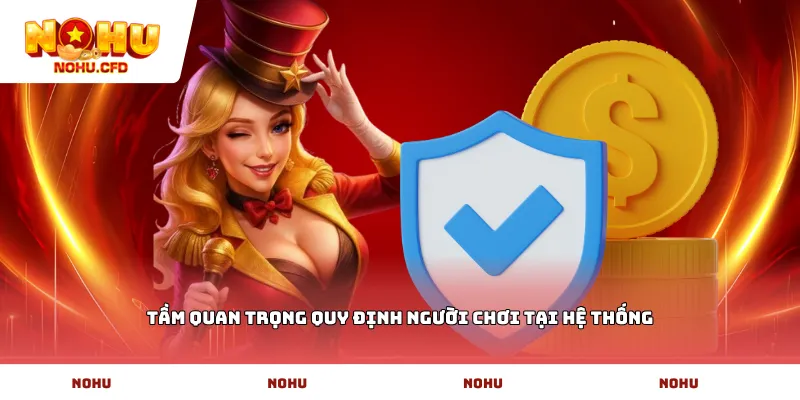 Tầm quan trọng quy định người chơi tại hệ thống