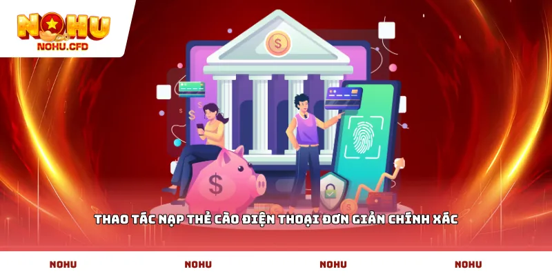 Thao tác nạp thẻ cào điện thoại đơn giản chính xác