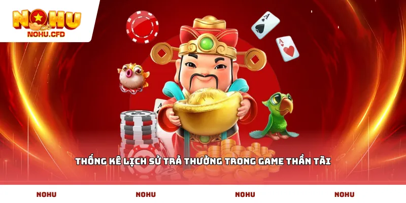 Thống kê lịch sử trả thưởng trong game thần tài
